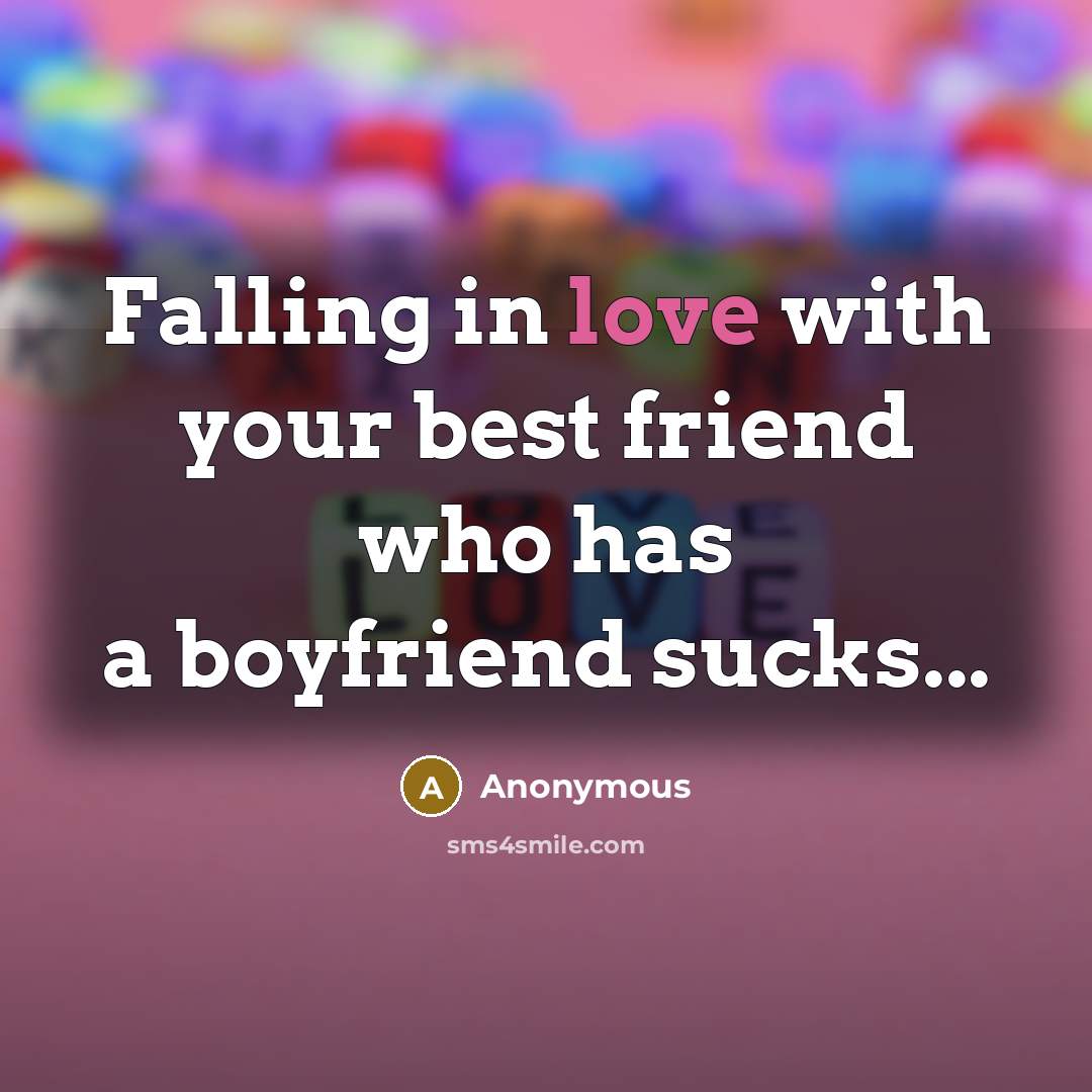 “Falling in love with your best friend who has a…” quote by Anonymous