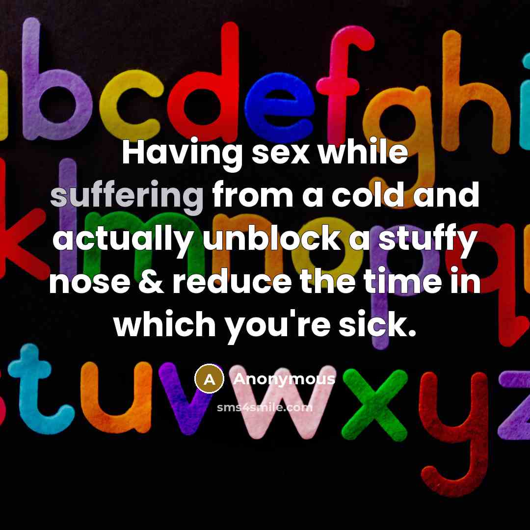 “Having sex while suffering from a cold and actually unblock…” quote by Anonymous
