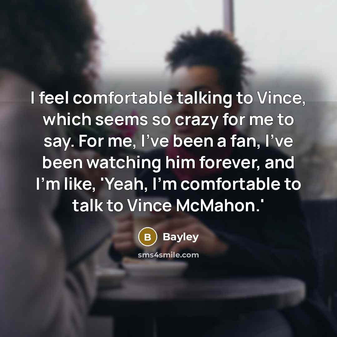“I feel comfortable talking to Vince, which seems so crazy…” quote by Bayley