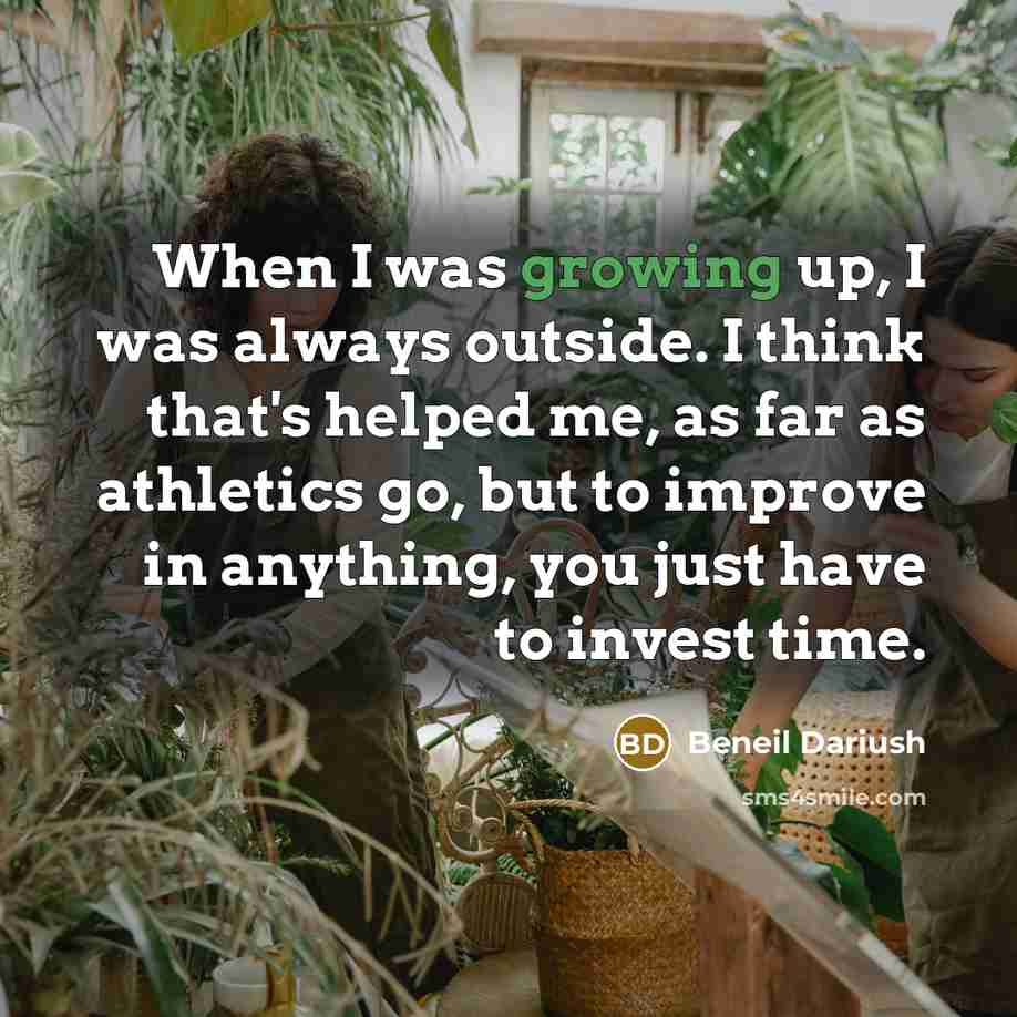 “When I was growing up, I was always outside. I…” quote by Beneil Dariush