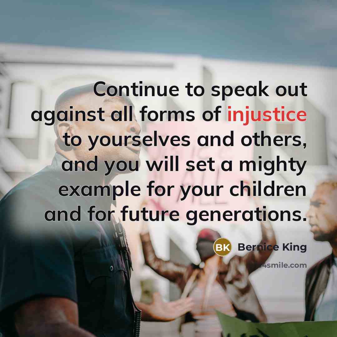“Continue to speak out against all forms of injustice to…” quote by Bernice King