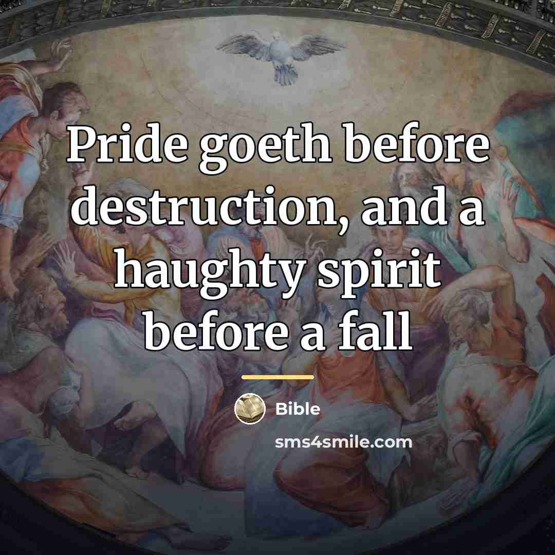“Pride goeth before destruction, and a haughty spirit before a…” quote by Bible