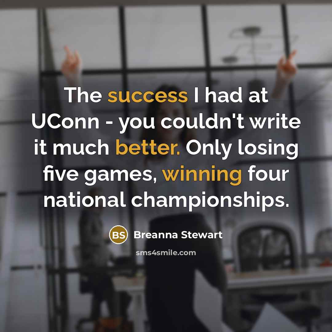 “The success I had at UConn - you couldn't write…” quote by Breanna Stewart