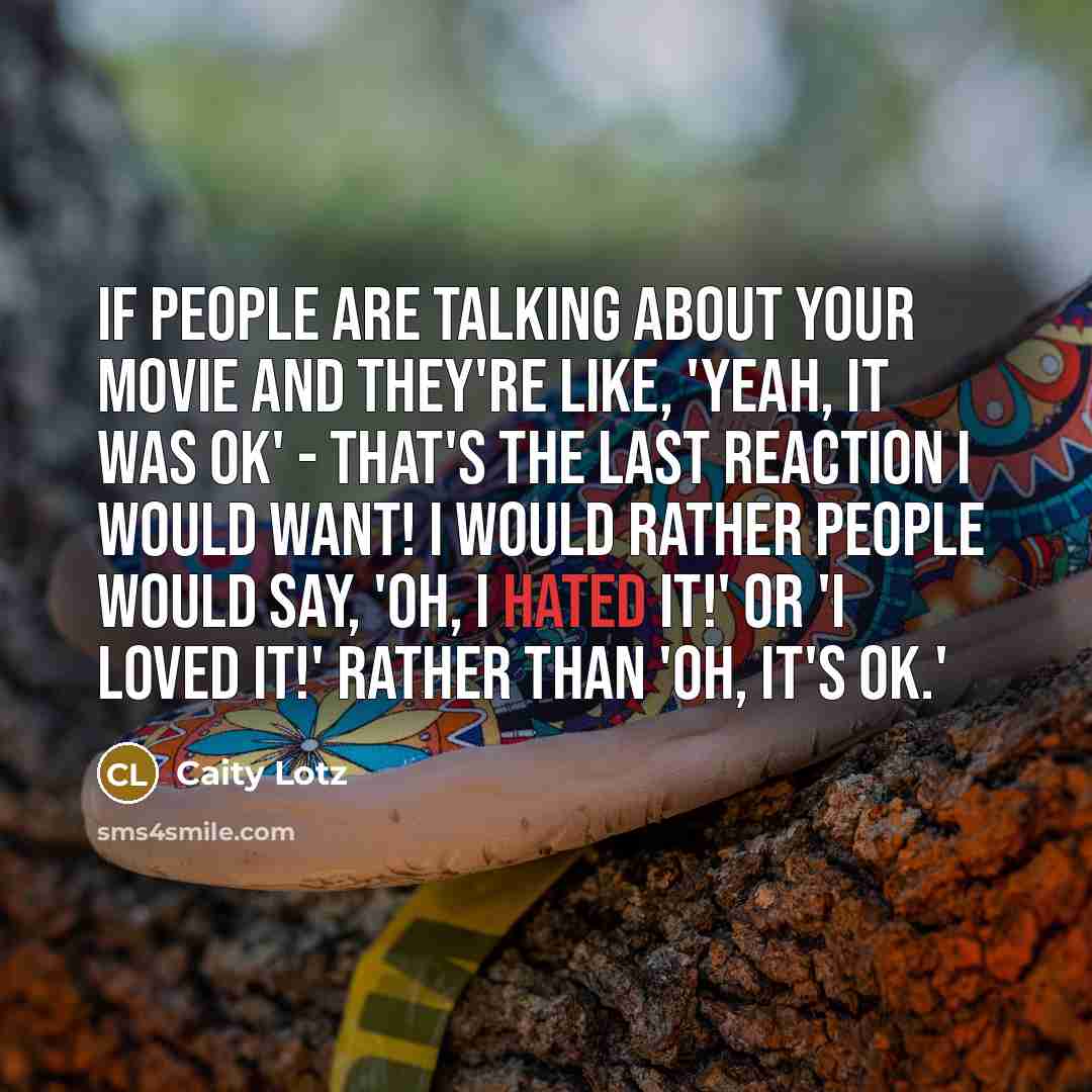 “If people are talking about your movie and they're like,…” quote by Caity Lotz
