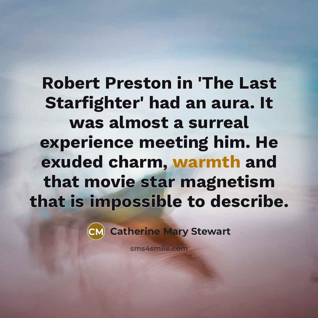 “Robert Preston in 'The Last Starfighter' had an aura. It…” quote by Catherine Mary Stewart