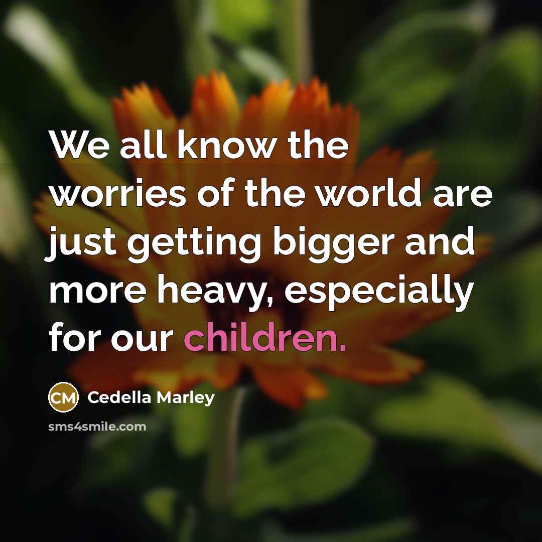 “We all know the worries of the world are just…” quote by Cedella Marley