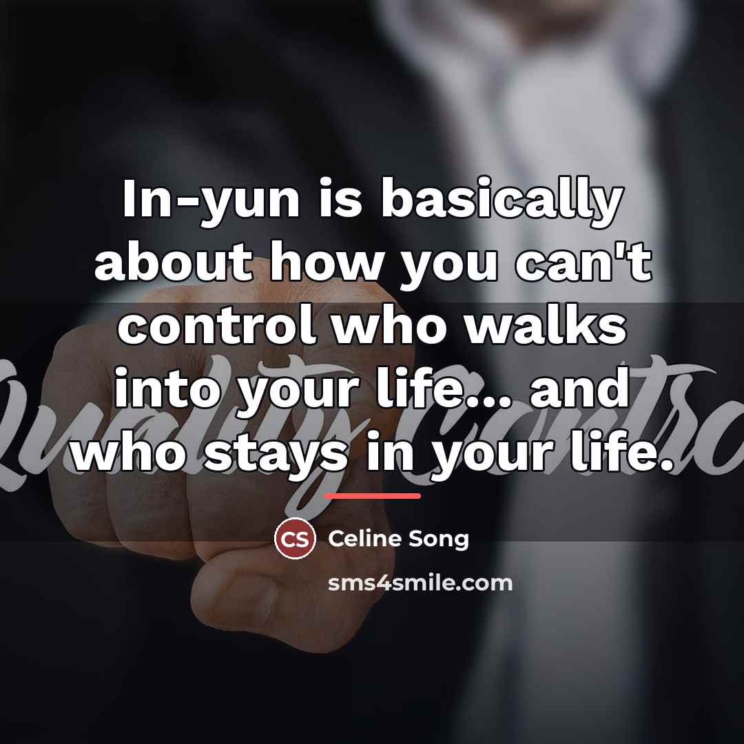 “In-yun is basically about how you can't control who walks…” quote by Celine Song
