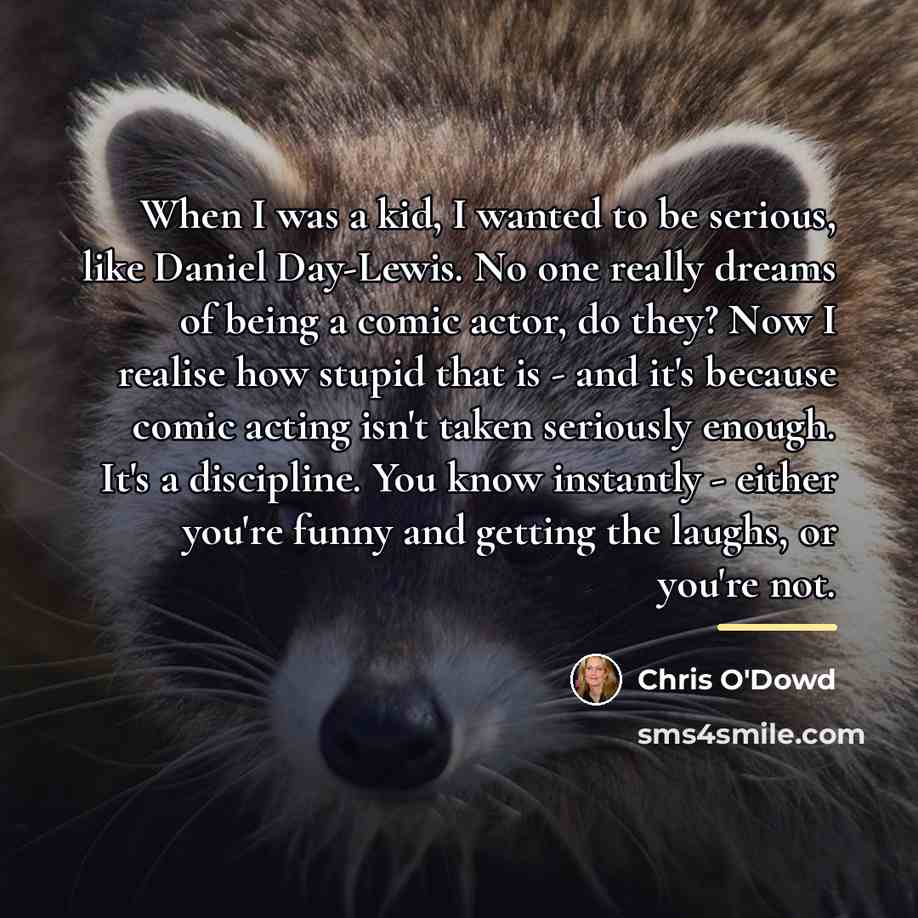 “When I was a kid, I wanted to be serious,…” quote by Chris O'Dowd