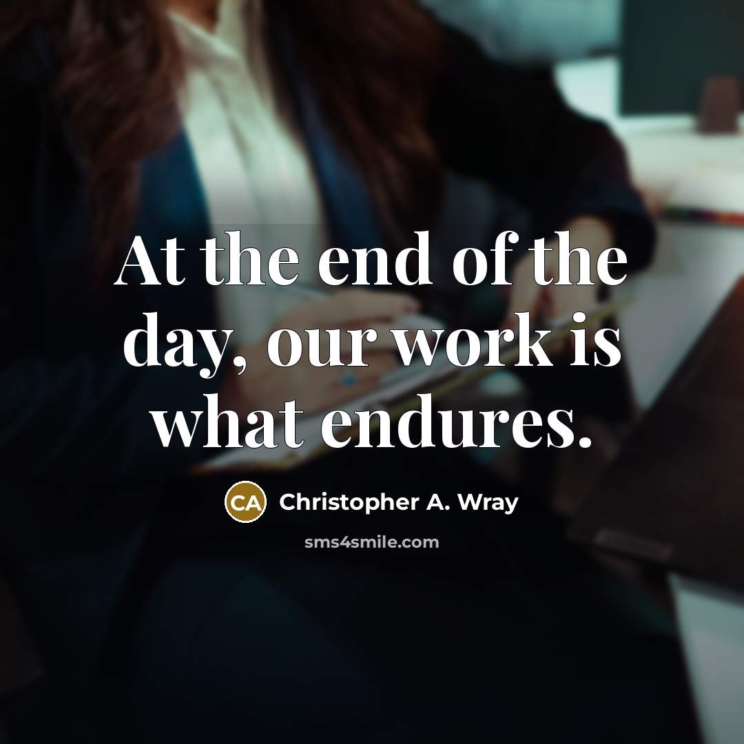 “At the end of the day, our work is what…” quote by Christopher A. Wray