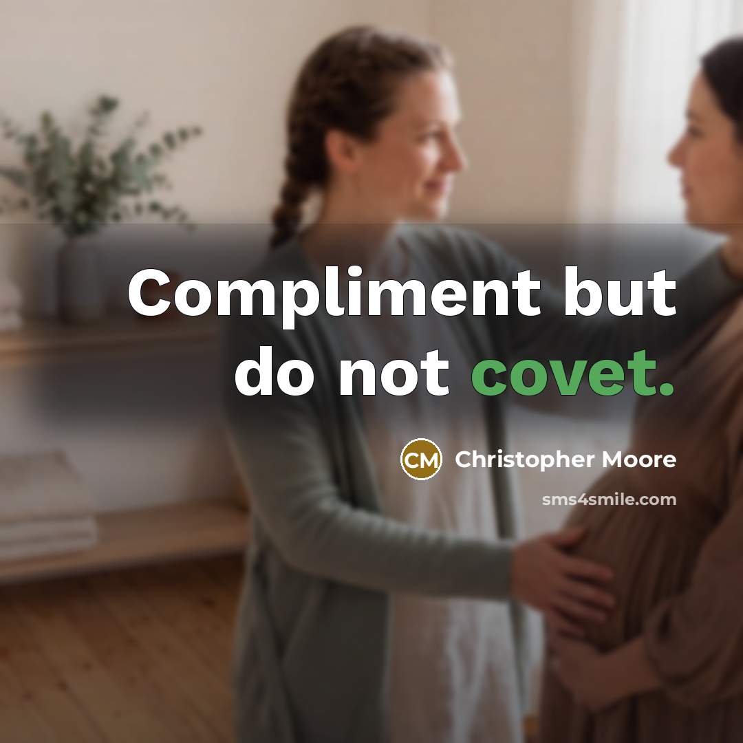 “Compliment but do not covet.…” quote by Christopher Moore