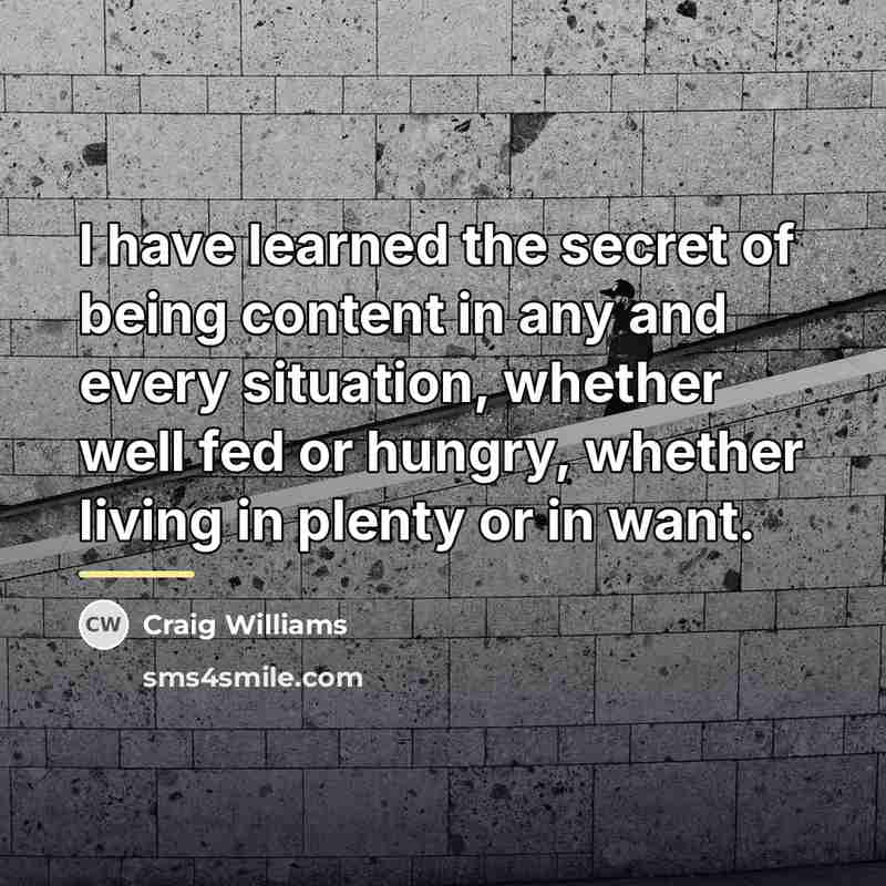 “I have learned the secret of being content in any…” quote by Craig Williams