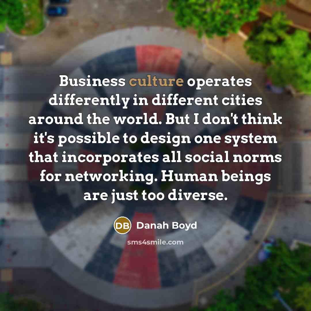 “Business culture operates differently in different cities around the world.…” quote by danah boyd