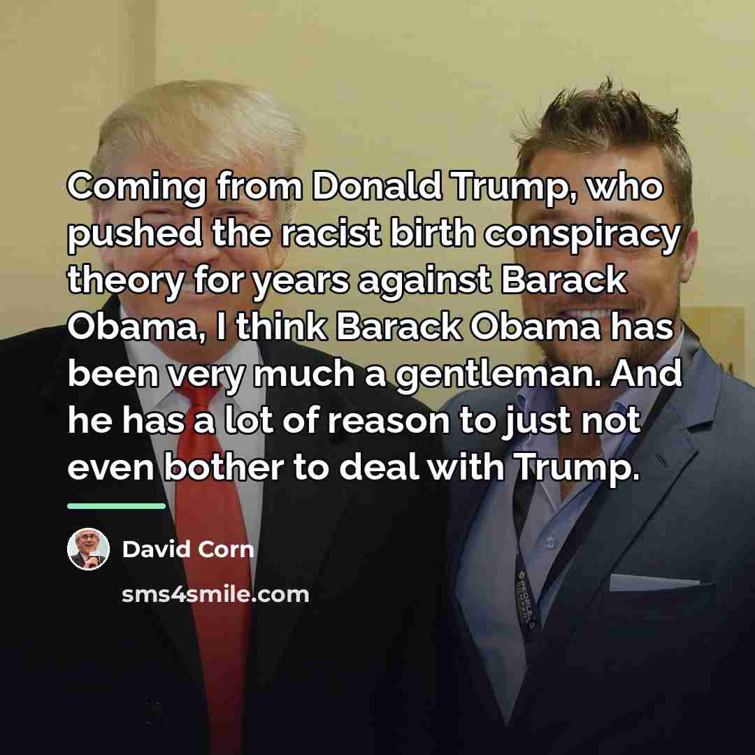 “Coming from Donald Trump, who pushed the racist birth conspiracy…” quote by David Corn