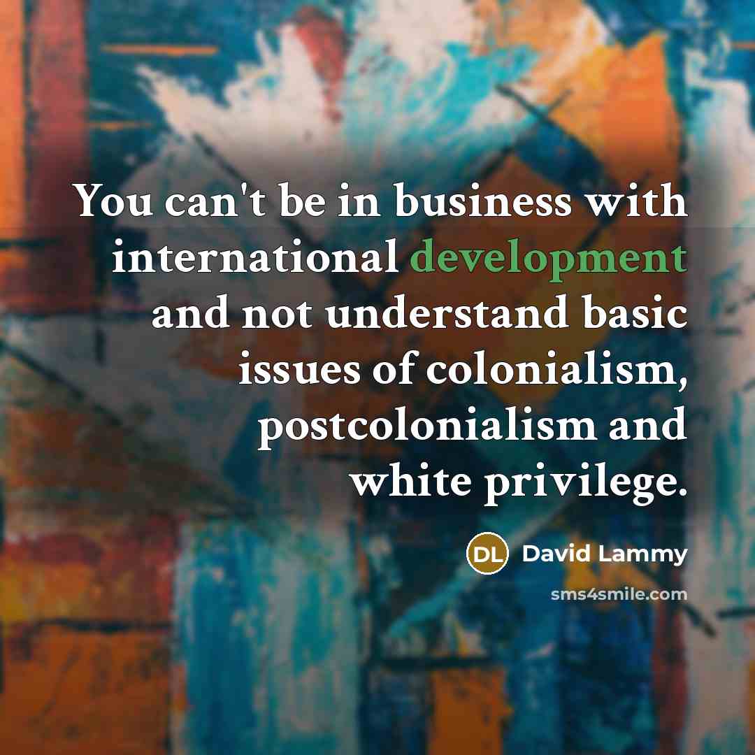 “You can't be in business with international development and not…” quote by David Lammy