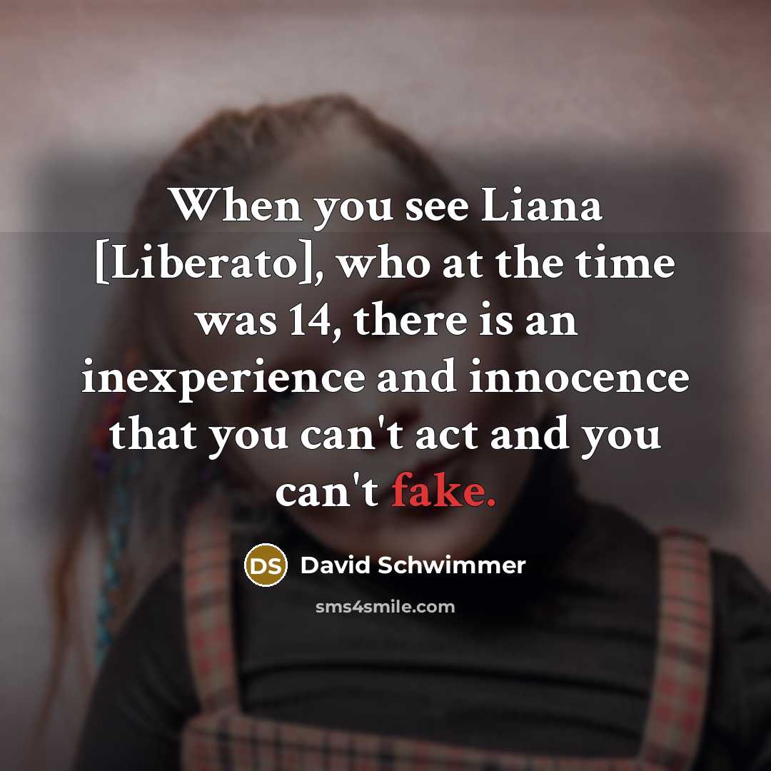 “When you see Liana [Liberato], who at the time was…” quote by David Schwimmer
