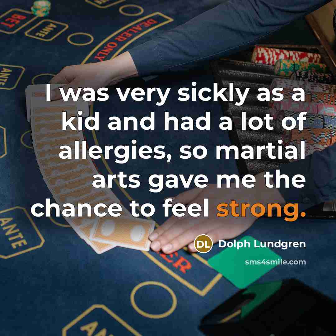 “I was very sickly as a kid and had a…” quote by Dolph Lundgren