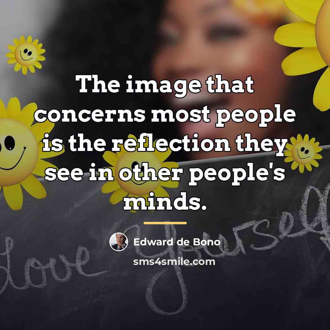 “The image that concerns most people is the reflection they…” quote by Edward de Bono