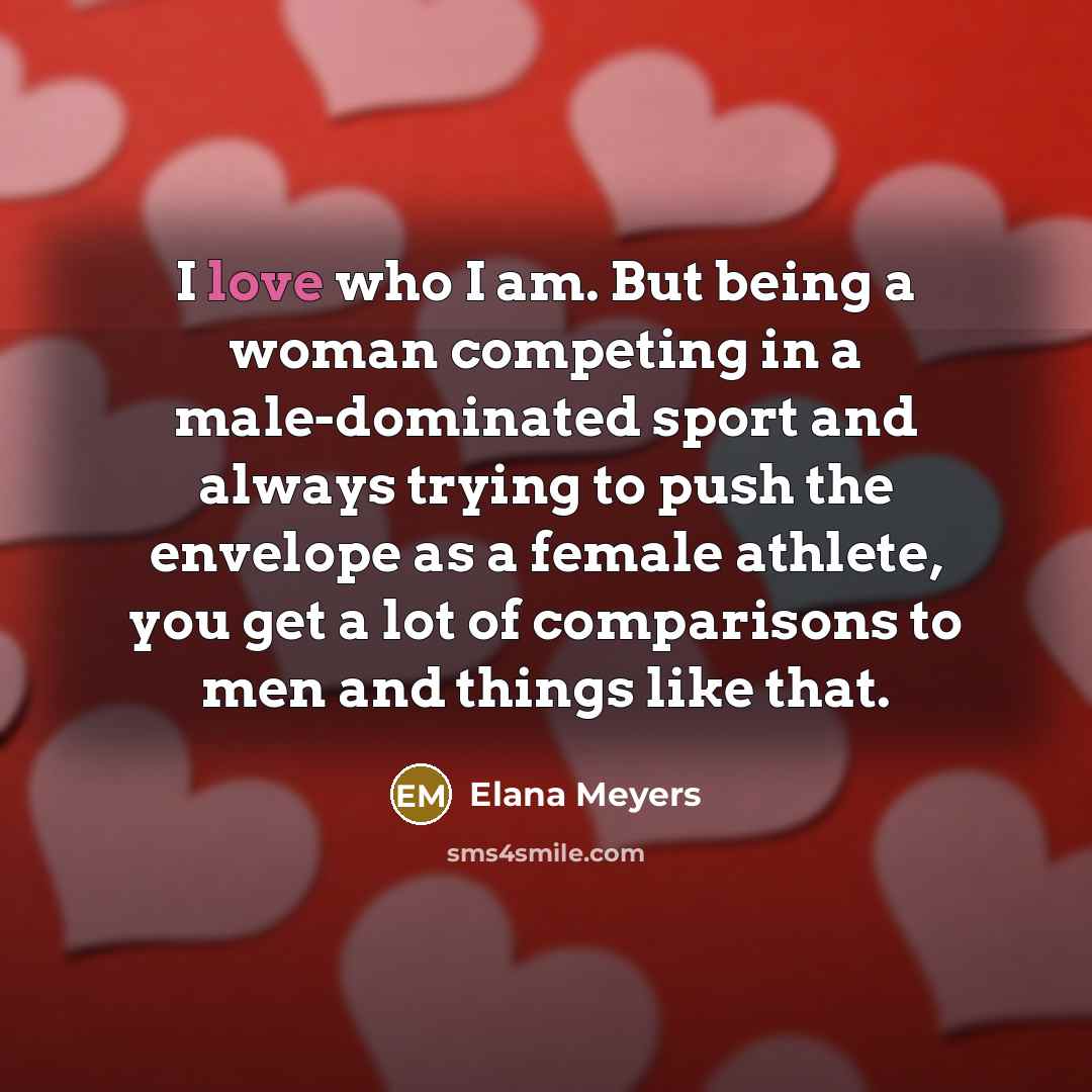 “I love who I am. But being a woman competing…” quote by Elana Meyers