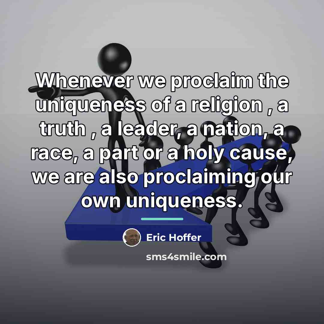 “Whenever we proclaim the uniqueness of a religion , a…” quote by Eric Hoffer