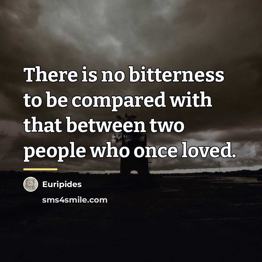 “There is no bitterness to be compared with that between…” quote by Euripides