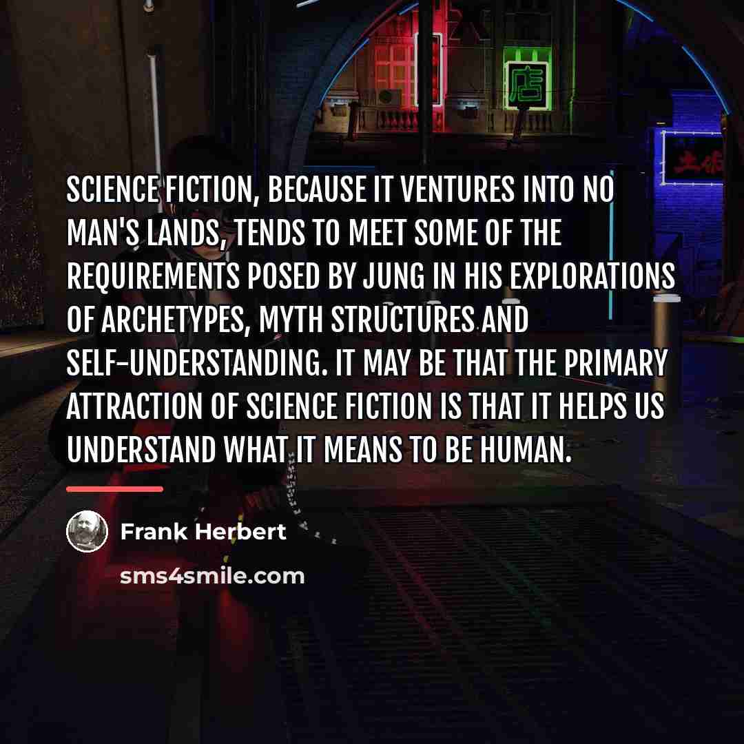 “Science fiction, because it ventures into no man's lands, tends…” quote by Frank Herbert