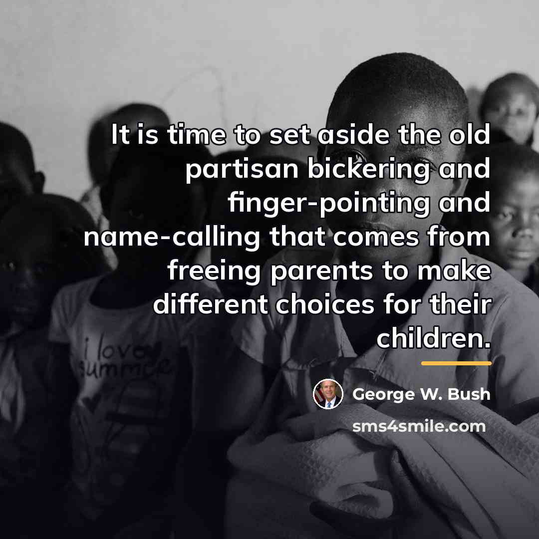 “It is time to set aside the old partisan bickering…” quote by George W. Bush