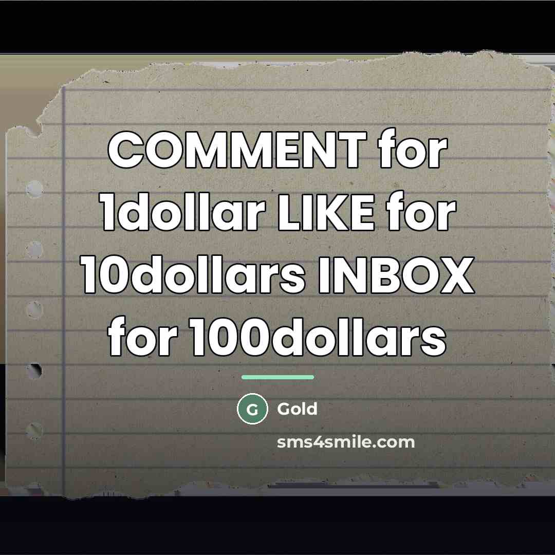 “COMMENT for 1dollar LIKE for 10dollars INBOX for 100dollars…” quote by Gold
