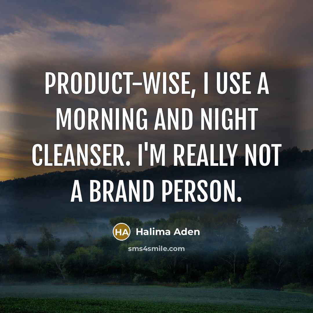 “Product-wise, I use a morning and night cleanser. I'm really…” quote by Halima Aden