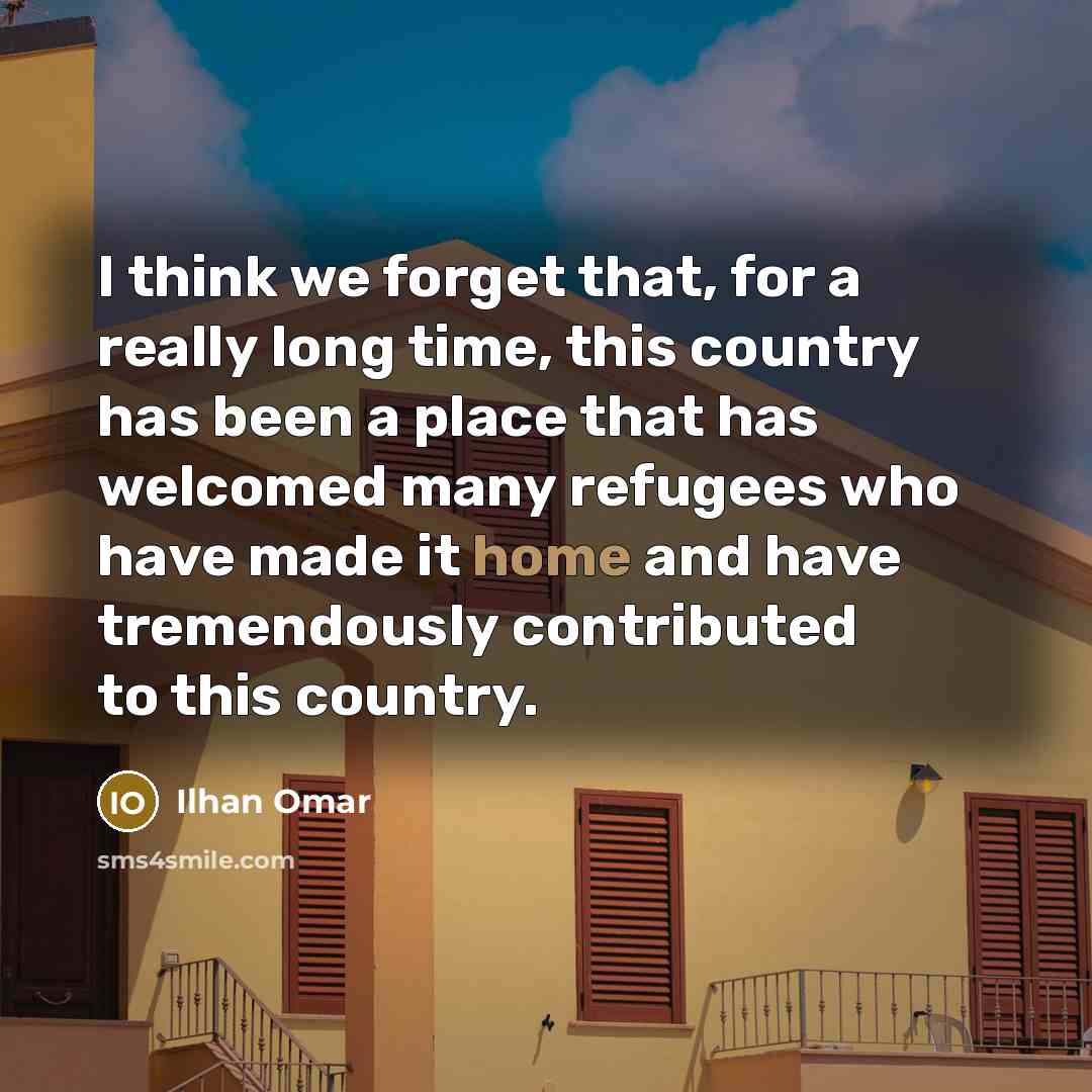 “I think we forget that, for a really long time,…” quote by Ilhan Omar