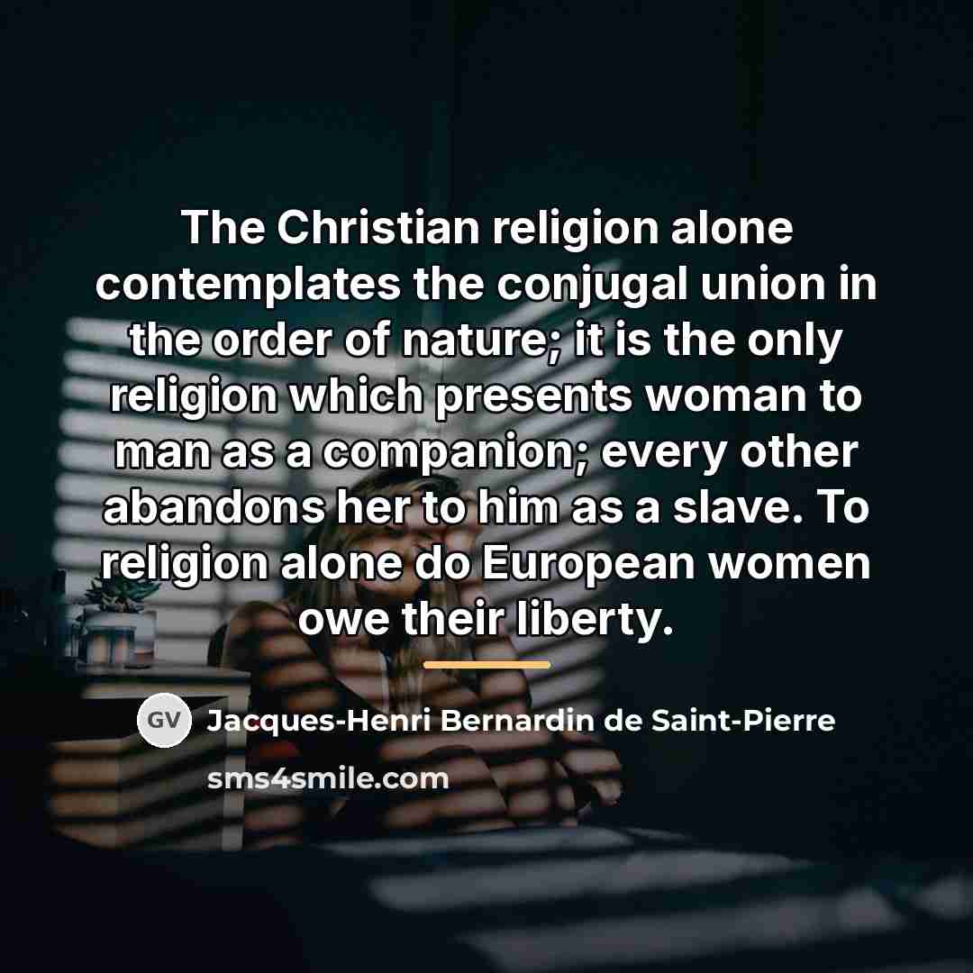 “The Christian religion alone contemplates the conjugal union in the…” quote by Jacques-Henri Bernardin de Saint-Pierre