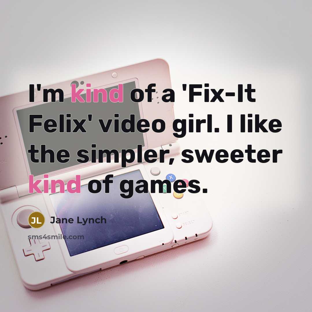 “I'm kind of a 'Fix-It Felix' video girl. I like…” quote by Jane Lynch