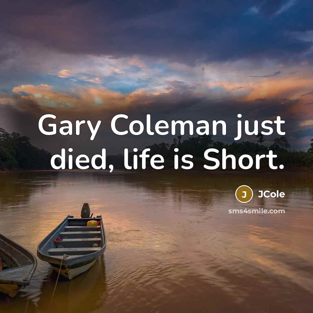 “Gary Coleman just died, life is Short.…” quote by JCole