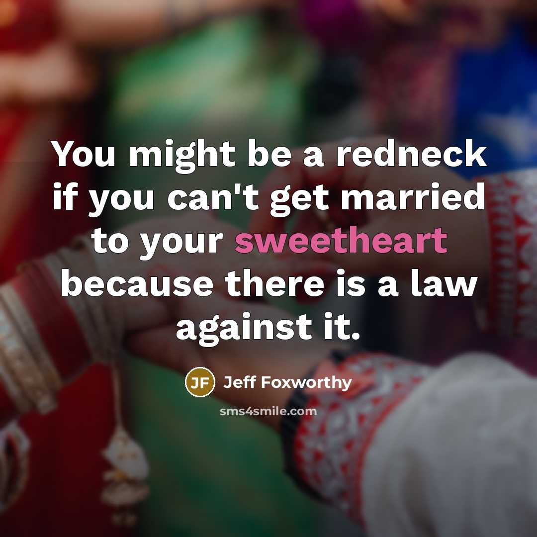 “You might be a redneck if you can't get married…” quote by Jeff Foxworthy