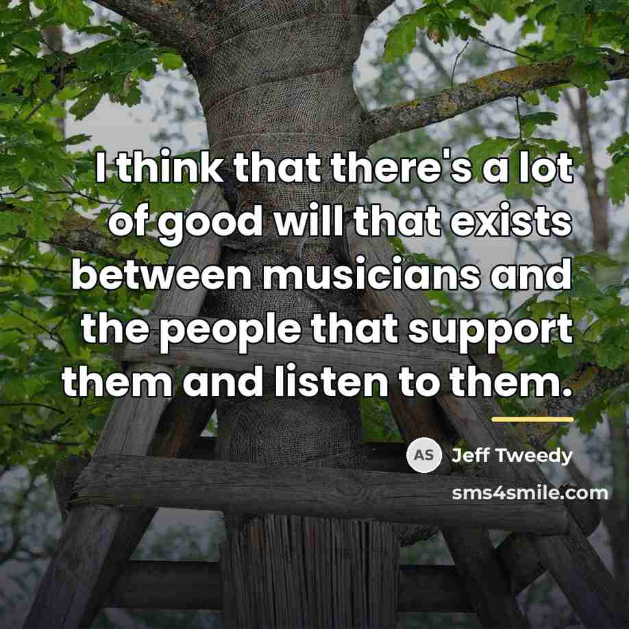 “I think that there's a lot of good will that…” quote by Jeff Tweedy