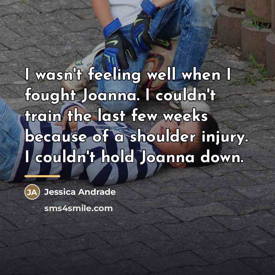 “I wasn't feeling well when I fought Joanna. I couldn't…” quote by Jessica Andrade