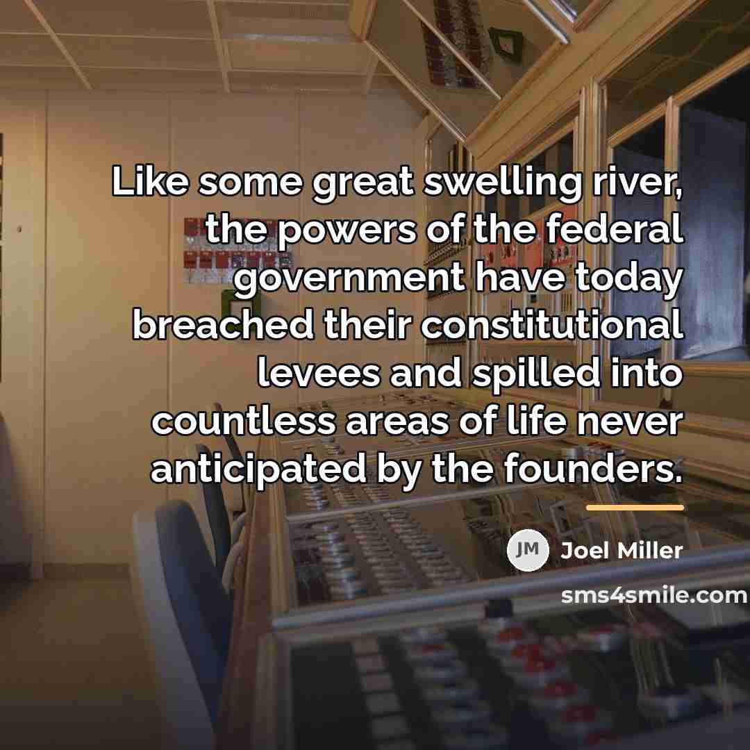 “Like some great swelling river, the powers of the federal…” quote by Joel Miller