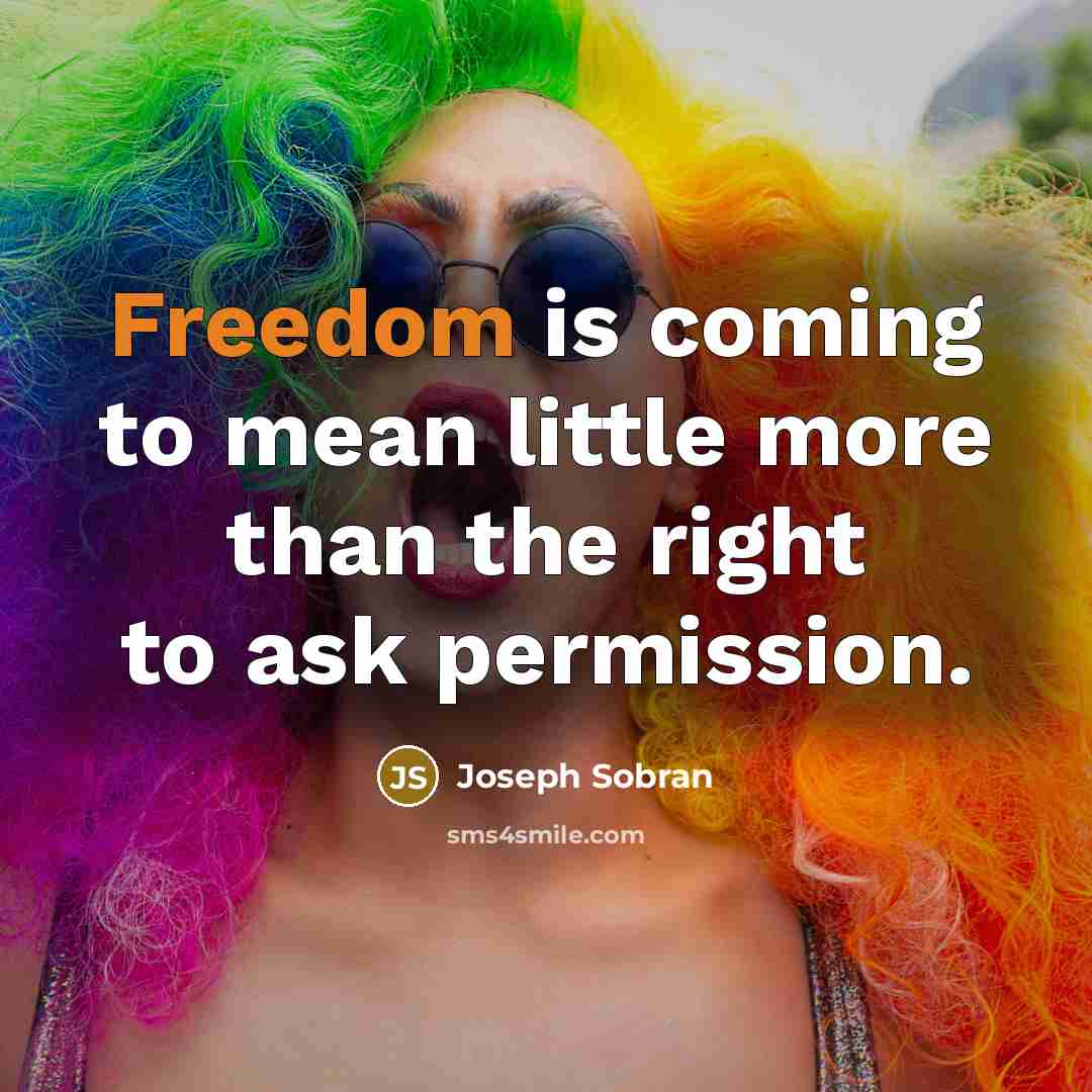 “Freedom is coming to mean little more than the right…” quote by Joseph Sobran