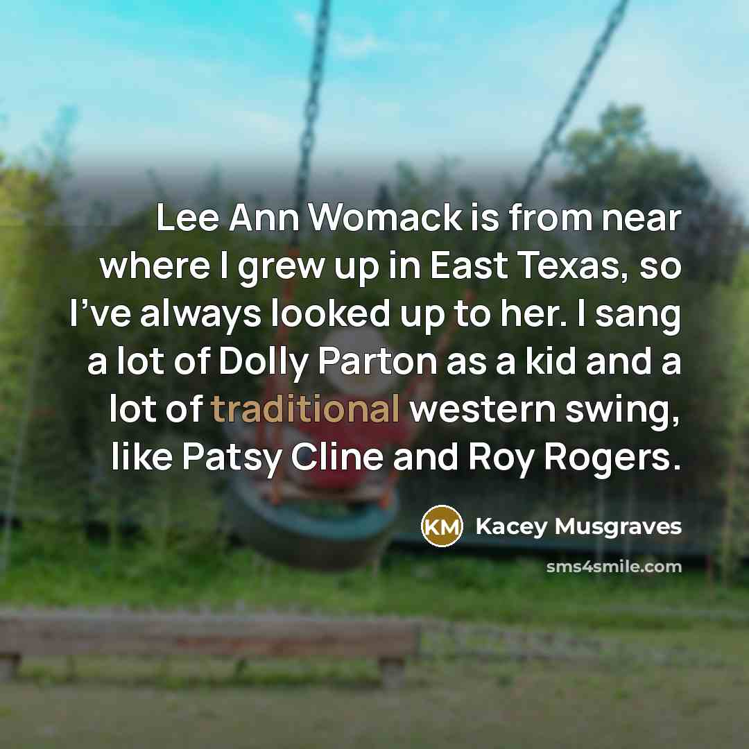“Lee Ann Womack is from near where I grew up…” quote by Kacey Musgraves