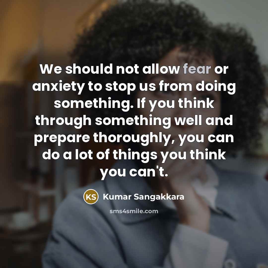 “We should not allow fear or anxiety to stop us…” quote by Kumar Sangakkara