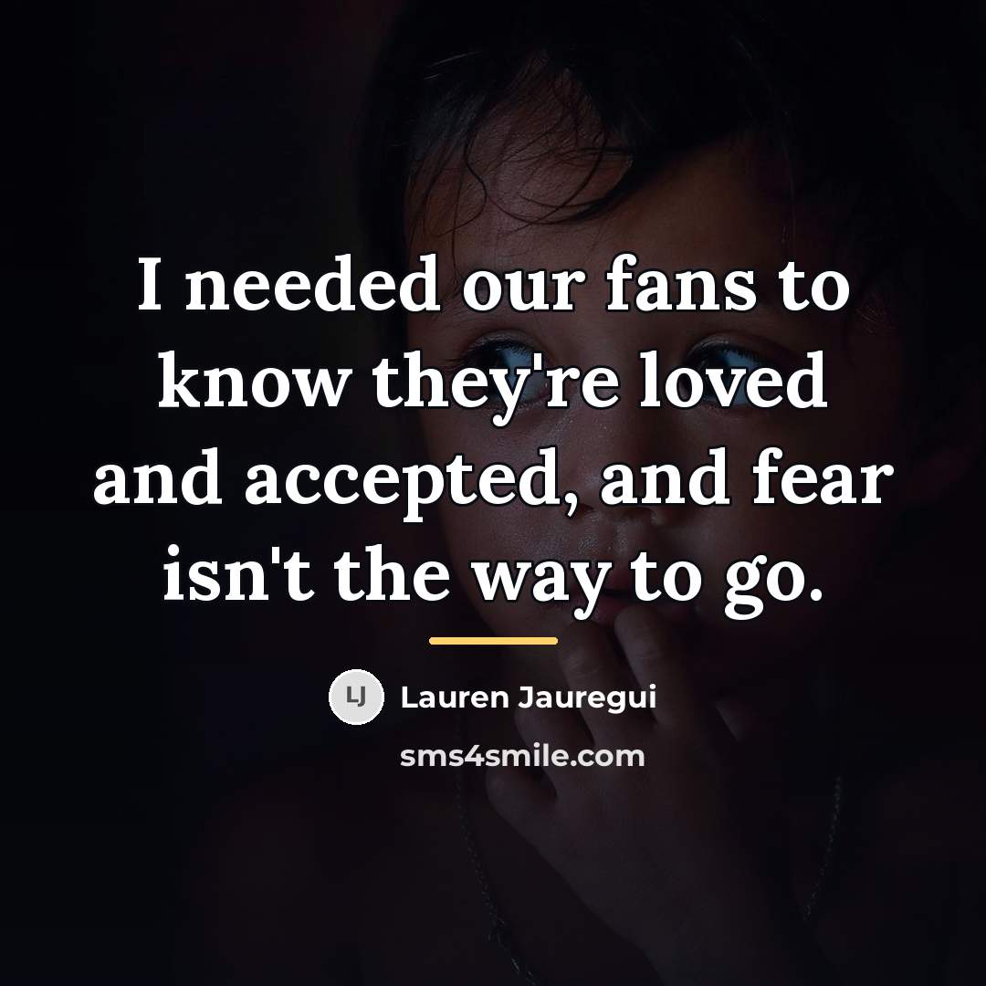“I needed our fans to know they're loved and accepted,…” quote by Lauren Jauregui