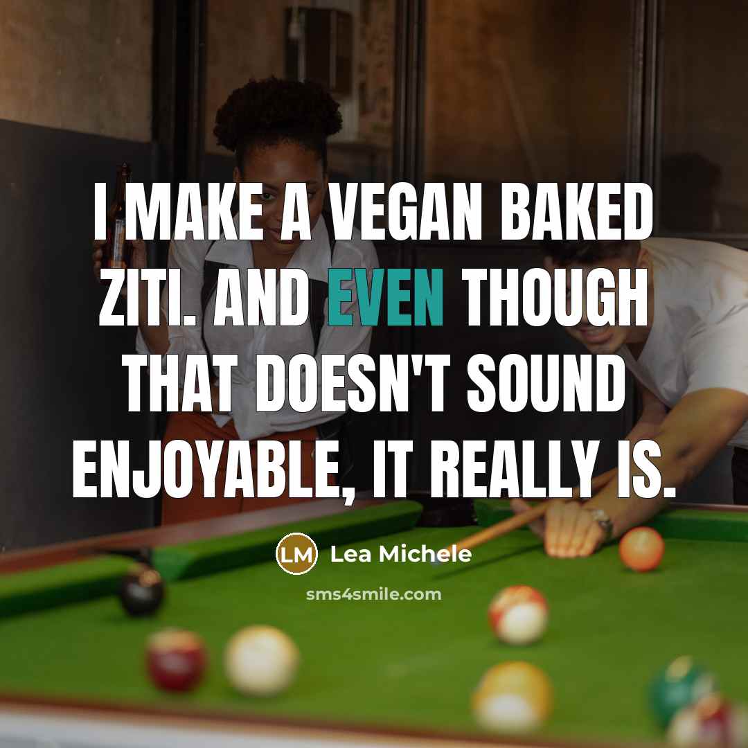 “I make a vegan baked ziti. And even though that…” quote by Lea Michele