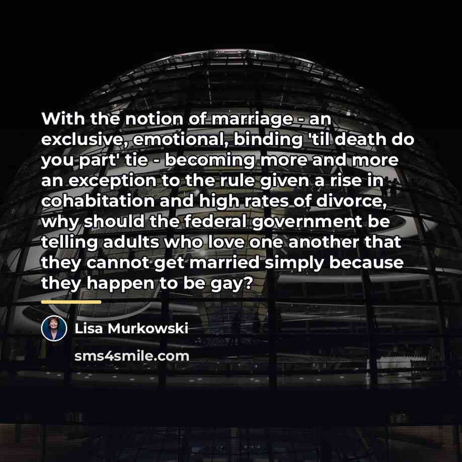 “With the notion of marriage - an exclusive, emotional, binding…” quote by Lisa Murkowski