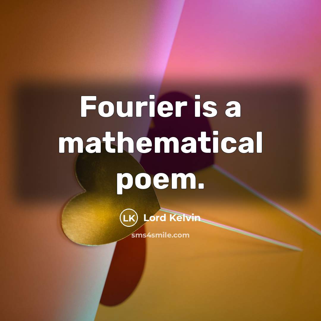 “Fourier is a mathematical poem.…” quote by Lord Kelvin