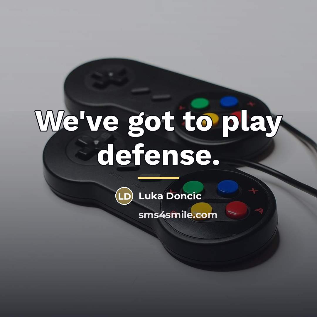 “We've got to play defense.…” quote by Luka Doncic