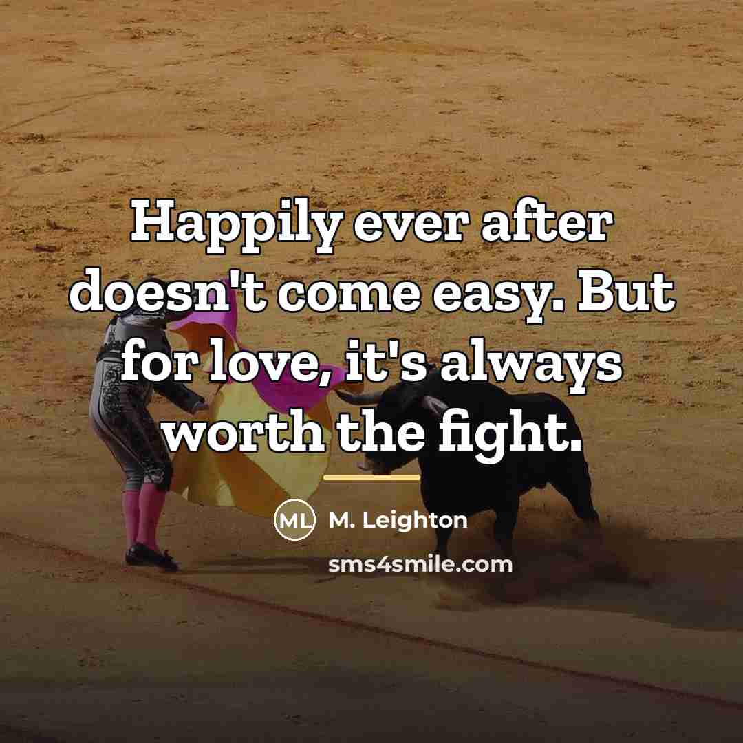 “Happily ever after doesn't come easy. But for love, it's…” quote by M. Leighton