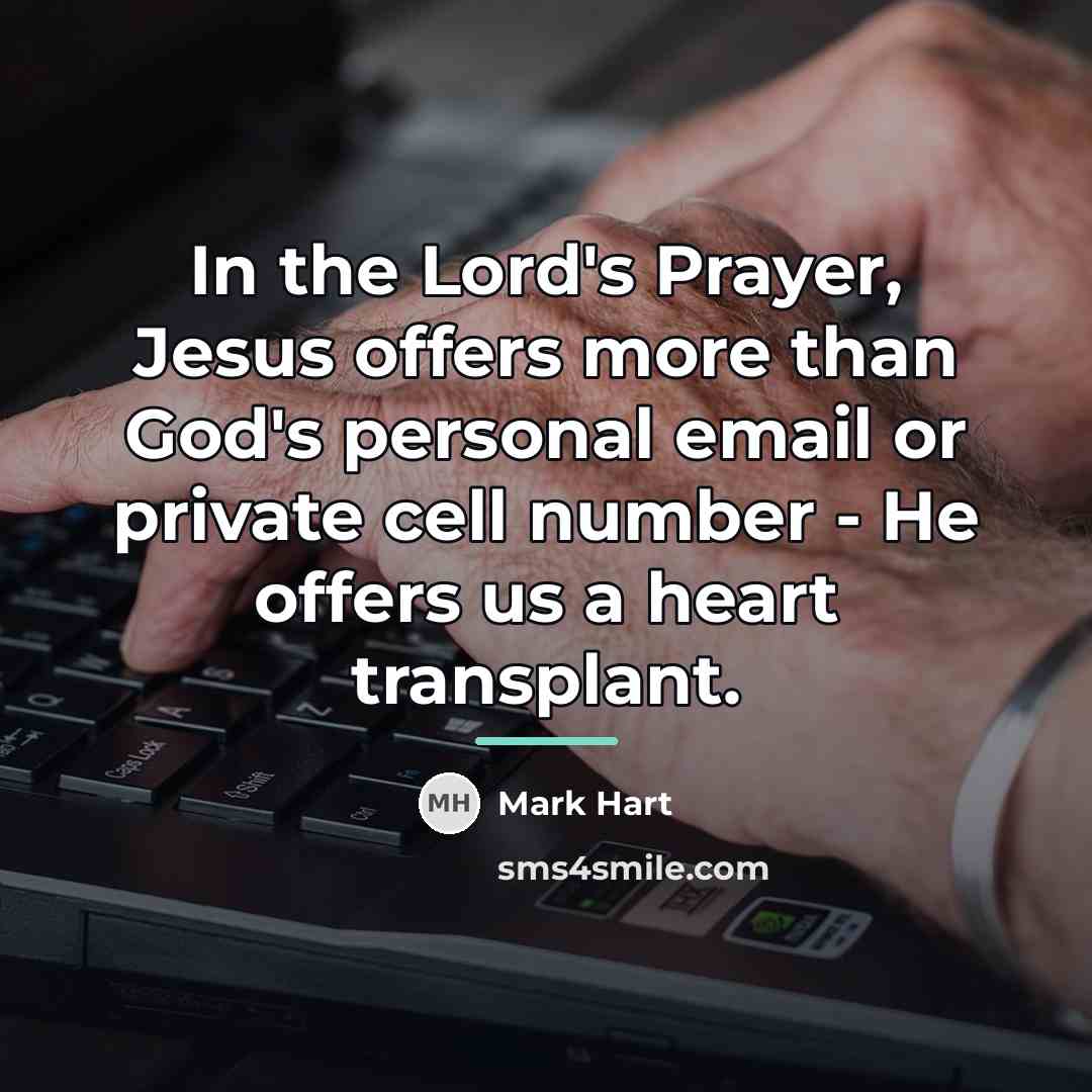 “In the Lord's Prayer, Jesus offers more than God's personal…” quote by Mark Hart