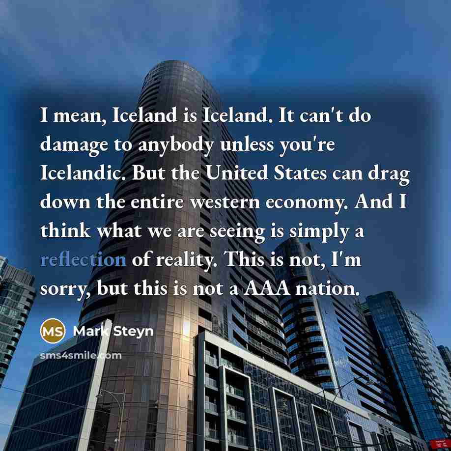 “I mean, Iceland is Iceland. It can't do damage to…” quote by Mark Steyn