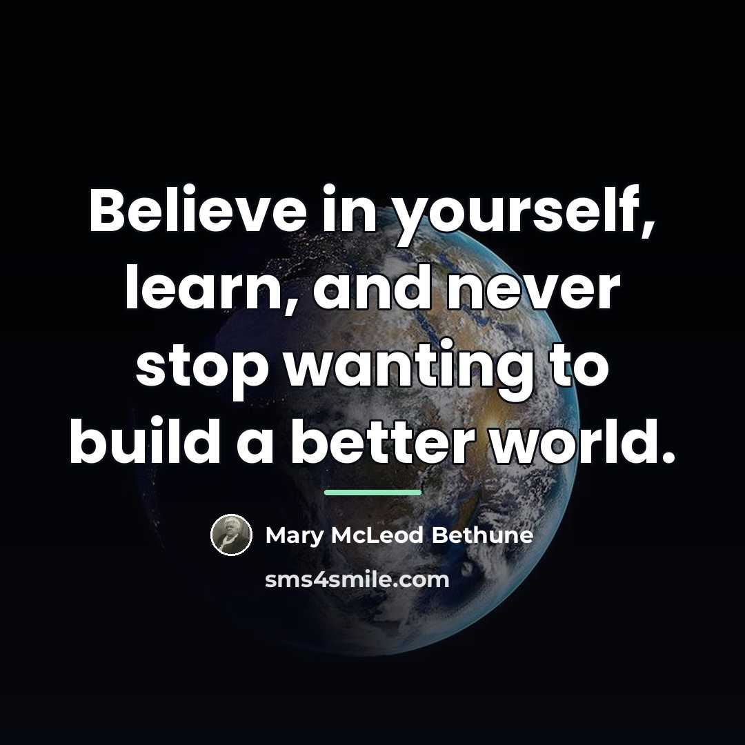 “Believe in yourself, learn, and never stop wanting to build…” quote by Mary McLeod Bethune