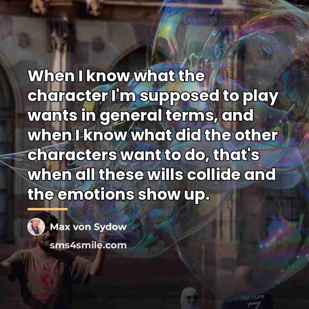 “When I know what the character I'm supposed to play…” quote by Max von Sydow