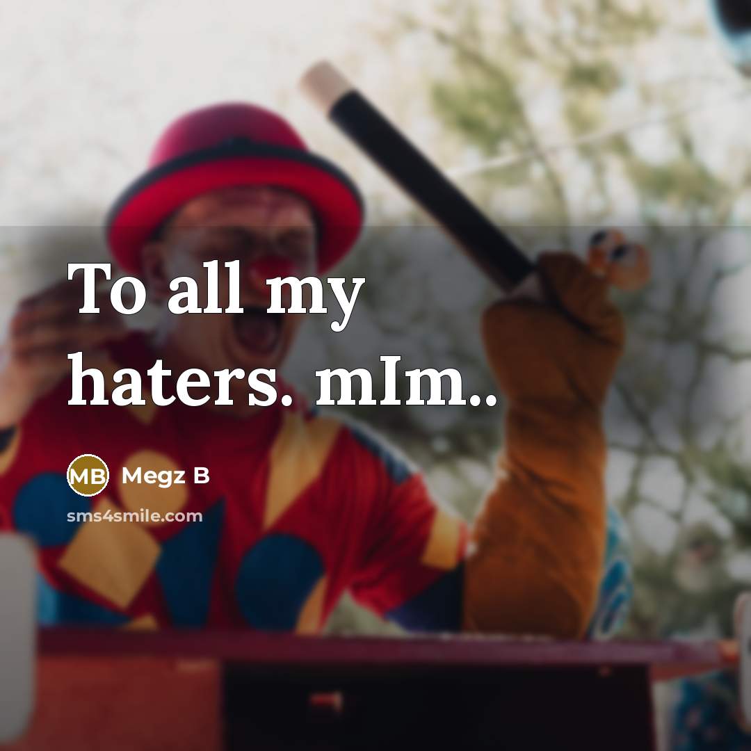 “To all my haters. mIm..” quote by Megz B